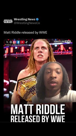 MATT RIDDLE RELEASED BY WWE 🤦🏾‍♂️
