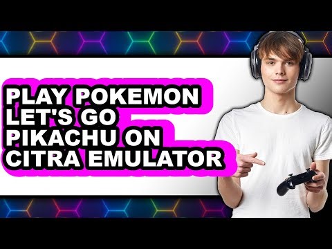 How to Play Pokémon Let's Go Pikachu on Citra Emulator 2025 - Easy Guide