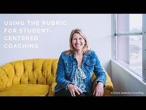 Using the Rubric for Student-Centered Coaching