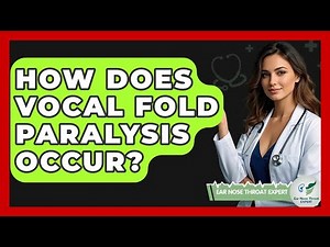 How Does Vocal Fold Paralysis Occur? - Ear Nose Throat Expert