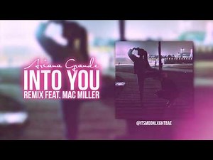 Into You Remix feat. Mac Miller // Ariana Grande [Lyrics in the Description]