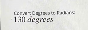 Convert Degrees to Radians: 130 degrees