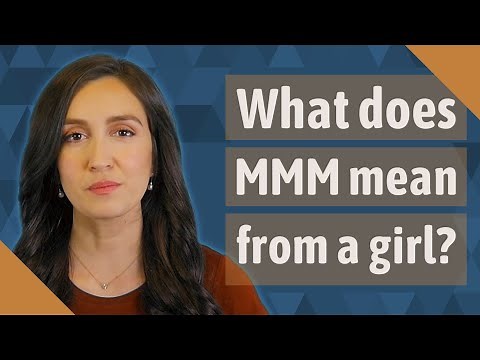 What does MMM mean from a girl?