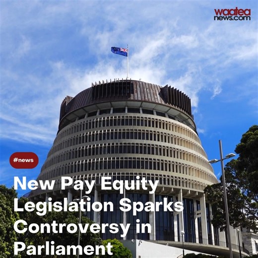 New Pay Equity Legislation Sparks Controversy in Parliament https://waateanews.com/2025/05/06/new-pay-equity-legislation-sparks-controversy-in-parliament/ | Waatea News
