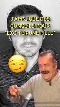 J'Applique Des Conseils Pour "Exciter Une Fille" (WTF)