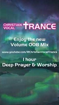 Christian Vocal Trance Mix Vol. 008/Trailer 🙏 Deep Prayer & Worship ✝️ JESUS Uplifting EDM / Praise