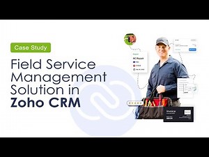 Streamlining Field Service Operations with Zoho CRM