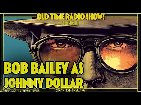 Bob Bailey as Johnny Dollar: The Case of the Missing Millions - Old Time Radio