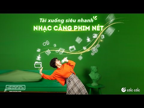 Tải xuống siêu nhanh, nhạc căng phim nét | Trình duyệt Cốc Cốc