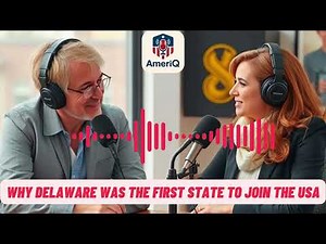 🎙️ Why Delaware Was the First State to Join the USA | U.S. History Podcast