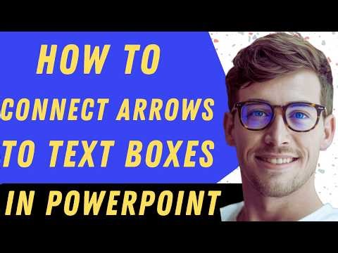 How To Link Arrows To Text Boxes In PowerPoint - Full Guide