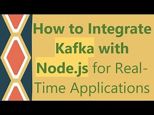 How to Integrate Kafka with Node.js for Real-Time Applications