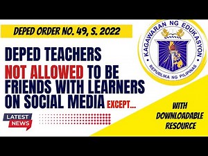WHAT IS DEPED ORDER NO. 49, S. 2022 I TEACHERS CAN'T BE FRIENDS WITH LEARNERS ON SOCIAL MEDIA
