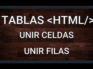 CREAR TABLAS EN HTML (CÓMO UNIR CELDAS EN TABLAS HTML)|CÓMO CREAR PÁGINAS WEB CON TABLAS HTML