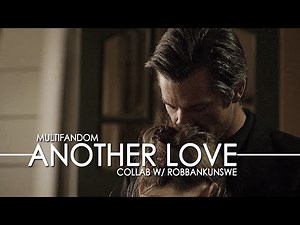 Multifandom || Another Love (collab w/ RobbankunSWE)