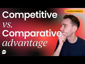 Comparative vs. competitive advantage: what’s the difference?
