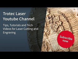 Trotec Laser Youtube Channel - Tips, Tutorials and Tech Videos for Laser Cutting and Engraving