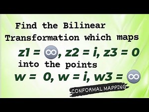 Find the Bilinear Transformation that maps of z plane into points of w plane. CONFORMAL MAPPING