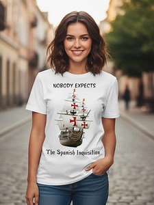 Monty Python T-shirt | Spanish Galleon Sailboat | Nobody Expects the Spanish Inquisition | Absurd Humor Printed Tee | Printed Design T Shirt - Etsy