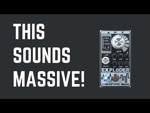This Pedal Sounds MASSIVE! - Beautiful Noise Effects Exploder