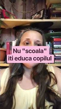 Nu scoala "iti educa copilul"