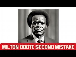 Who Milton Obote and why was he OVERTHROWN
