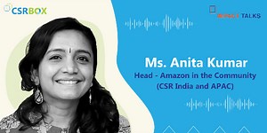 In conversation with Ms. Anita Kumar, Head - Amazon in the Community (CSR India and APAC)