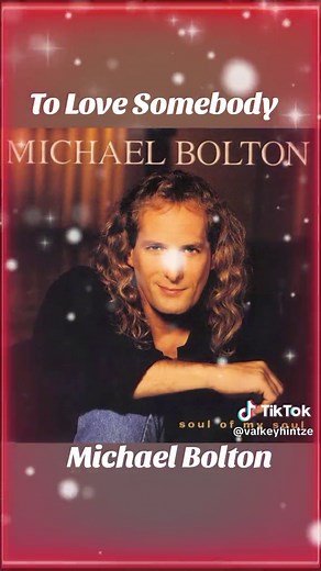 #fypシ゚viral #tiktoksa #Michael Bolton#To love somebody#🎵🎵🎵🎵