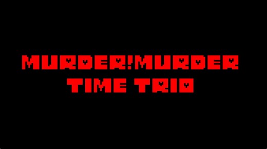 MURDER!MURDER TIME TRIO PHASE1 STORMING SCOURGE (Scrapped project)