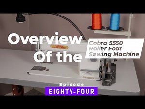 Overview of the Cobra 5550 Sewing Machine - EPISODE 84