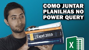 Como Juntar Planilhas Excel com o Power Query
