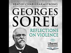 Reflections on Violence by Georges Sorel | Full Audiobook