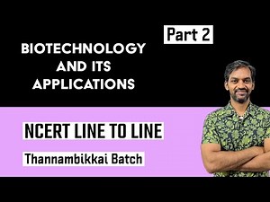 Biotechnology and Its Applications | Part 2 | NCERT Line to Line | Thannambaikkai Batch