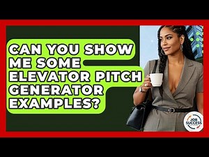 Can You Show Me Some Elevator Pitch Generator Examples? - Job Success Network