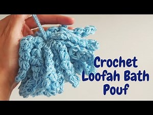 Crochet Loofah Bath Pouf / Easy Crochet Tutorials