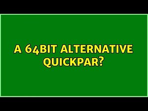 A 64bit alternative QuickPar?