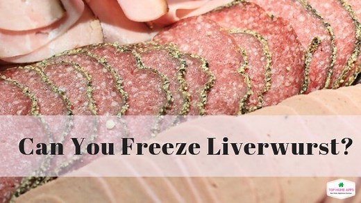 Can You Freeze Liverwurst? Yes- Here's How! (Updated) - Top Home Apps