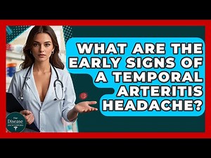 What Are The Early Signs Of A Temporal Arteritis Headache? - The Disease Encyclopedia