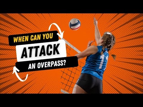 When Can You Attack an Overpass in Volleyball?