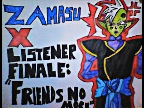 Zamasu X Listener Finale: "Friends No More"