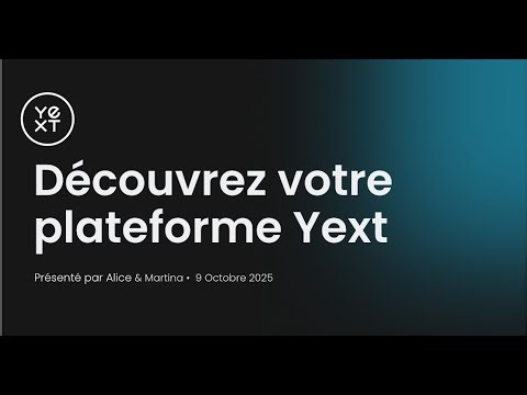 Découvrez votre plateforme Yext