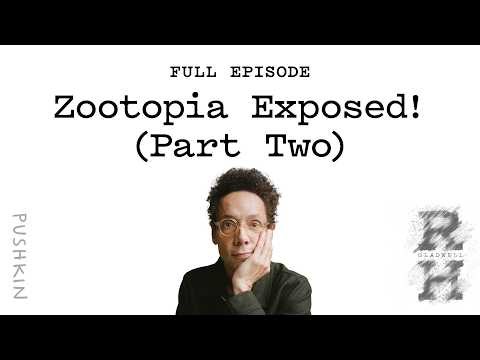 Zootopia Exposed! (Part Two) | Revisionist History | Malcolm Gladwell