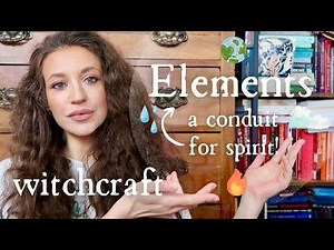 ELEMENTS IN WITCHCRAFT | HOW WITCHES WORK WITH THE ELEMENTS IN MAGICK, SPELLS & RITUALS (+ SPIRITS)