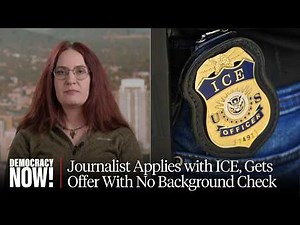 Journalist Tests ICE Recruitment; Surprised to Find Herself Hired with No Background Check