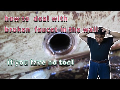 how to deal with broken faucet in the wall if you have no tool pirate-king studio