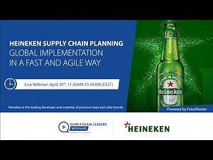 Heineken Supply Chain Planning Webinar: Global Implementation in a Fast and Agile Way