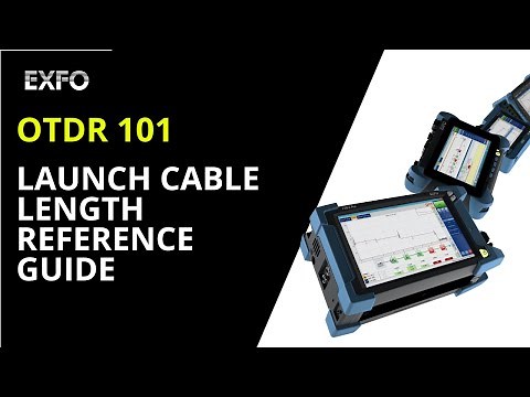 OTDR 101: Launch Cable Length Reference Guide