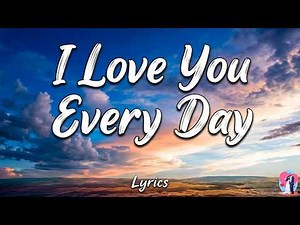 I Love You Every Day 🌹 | A Song for True Love