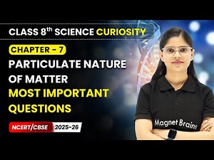 Particulate Nature of Matter - Most Important Questions | Class 8 Science Curiosity | Ch 7 | CBSE