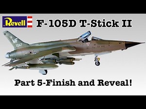 Revell 1/48 F-105D T-Stick II Part 5-Final Reveal!